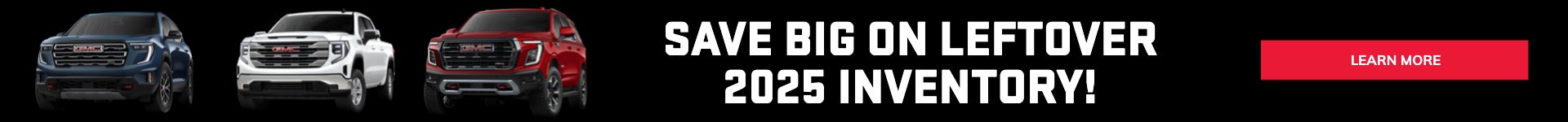 SAVE BIG ON LEFTOVER 2025 INVENTORY